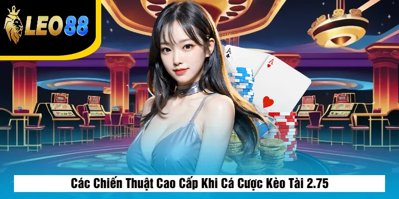 Kèo Tài 2.75 Là Gì? Cách Đọc Và Bắt Kèo Chuẩn Nhất Tại Leo88 3 Các Chiến Thuật Cao Cấp Khi Cá Cược Kèo Tài 2.75
