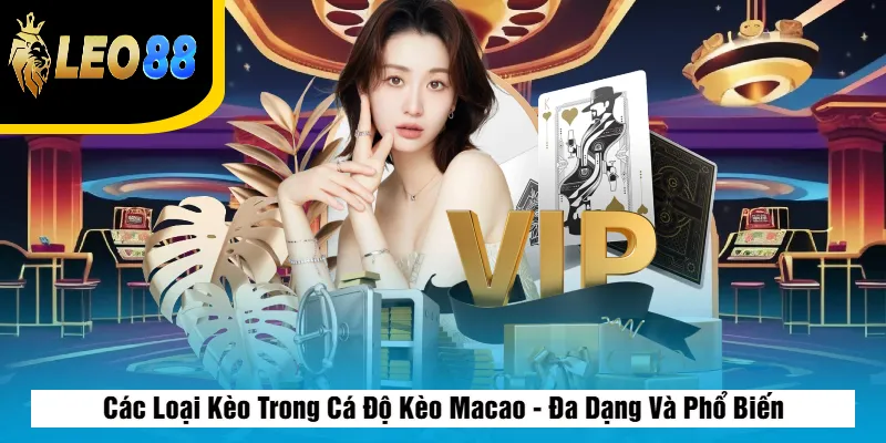 Cá Độ Kèo Macao – Cách Chơi, Cách Đọc Kèo Và Mẹo Chuẩn 3 Các Loại Kèo Trong Cá Độ Kèo Macao - Đa Dạng Và Phổ Biến