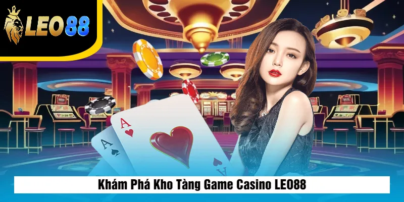 Khám Phá Kho Tàng Game Casino LEO88