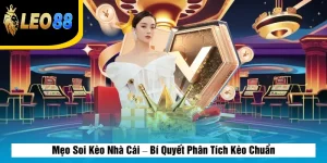 Mẹo Soi Kèo Nhà Cái – Bí Quyết Phân Tích Kèo Chuẩn
