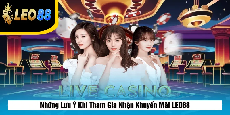 Khuyến Mãi Leo88 3 Những Lưu Ý Khi Tham Gia Nhận Khuyến Mãi LEO88
