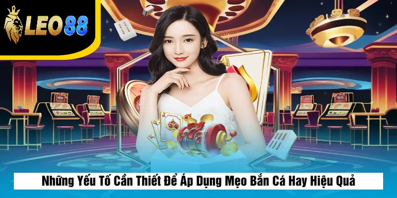 Mẹo Bắn Cá Hay – Bí Quyết Săn Boss, Tăng Tỷ Lệ Trúng 2 Những Yếu Tố Cần Thiết Để Áp Dụng Mẹo Bắn Cá Hay Hiệu Quả