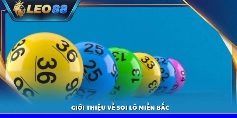 Cách soi lô miền Bắc – Bí quyết giúp bạn trúng lớn 2 Giới thiệu về phương pháp soi lô miền Bắc