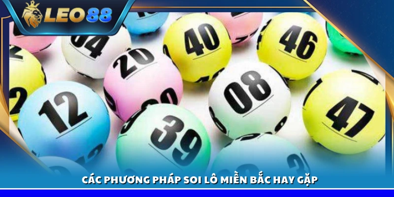 Cách soi lô miền Bắc – Bí quyết giúp bạn trúng lớn 3 Tìm hiểu những cách soi lô miền Bắc thường dùng