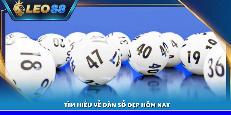 Dàn số đẹp hôm nay – Dự đoán lô đề chuẩn xác trúng lớn 2 Khám phá khái niệm dàn số đẹp hôm nay