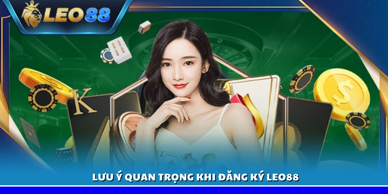Đăng ký Leo88 – Các bước nhanh chóng và dễ dàng 5 Các lưu ý không thể bỏ qua trong quá trình đăng ký Leo88
