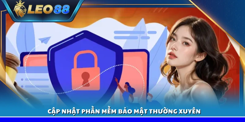 Link vào Leo88 - Đảm bảo truy cập dễ dàng và không bị chặn 5 Luôn update phần mềm bảo mật