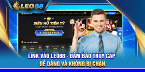 Link vào Leo88 - Đảm bảo truy cập dễ dàng và không bị chặn