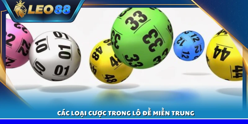 Lô đề miền Trung Leo88 – Dự đoán số đẹp thắng lớn dễ dàng 3 Khám phá những kiểu đặt cược