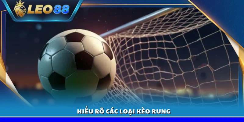 Mẹo chơi kèo rung - Tăng cơ hội thắng cao nhất 3 Nắm bắt các dạng kèo rung phổ biến hiện nay