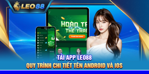 Tải app Leo88 - Quy trình chi tiết trên Android và iOS